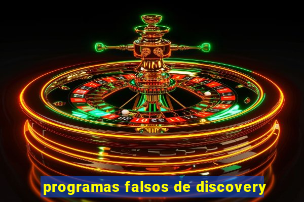 programas falsos de discovery